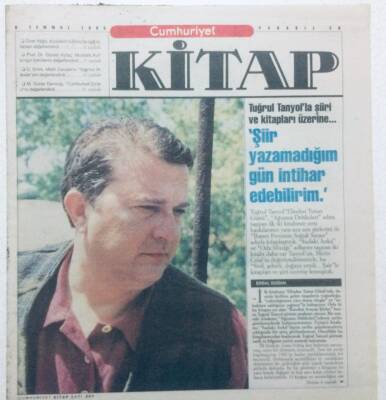Cumhuriyet Gazetesi Kitap Eki - 6 Temmuz 1995 - Tuğrul Tanyolla Şiiri Ve Kitapları Üzerine Şiir Yazamadığım Gün İntihar Edebilirim GZ46008 - 2