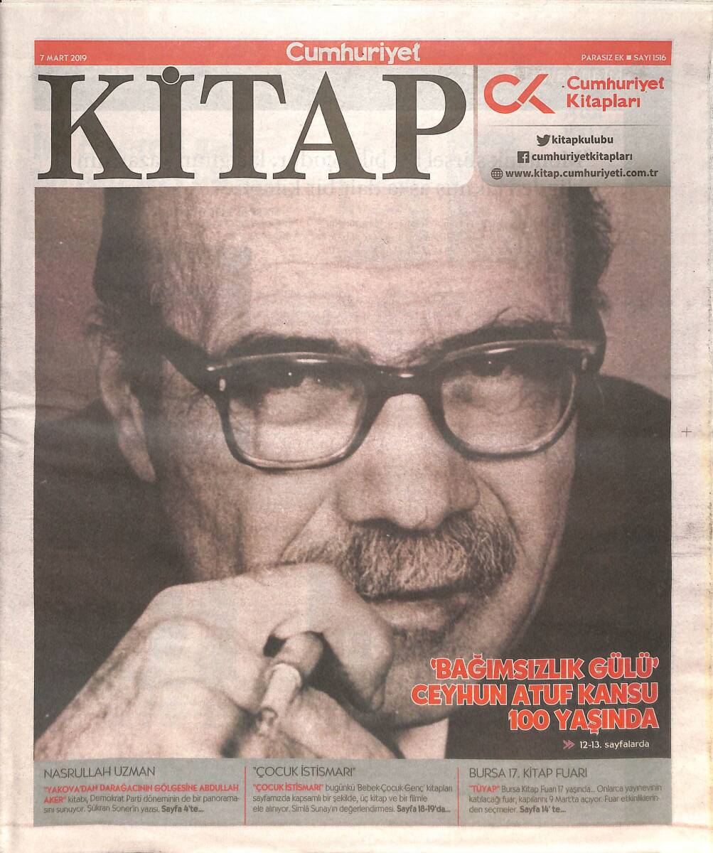Cumhuriyet Gazetesi Kitap Eki 7 Mart 2019 - 'Bağımsızlık Gülü' Ceyhun Atuf Kansu 100 Yaşında - 'Darağacının Gölgesine Abdullah Aker' GZ135666 - 1