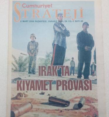 Cumhuriyet Gazetesi Strateji Eki - 6 Mart 2006 - Irakta Kıyamet Provası GZ46633 - 1