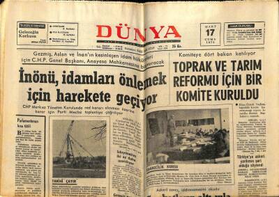 Dünya Gazetesi 17 Mart 1972 - İsmet İnönü İdamları Önlemek İçin Harekete Geçiyor GZ59680 - 1