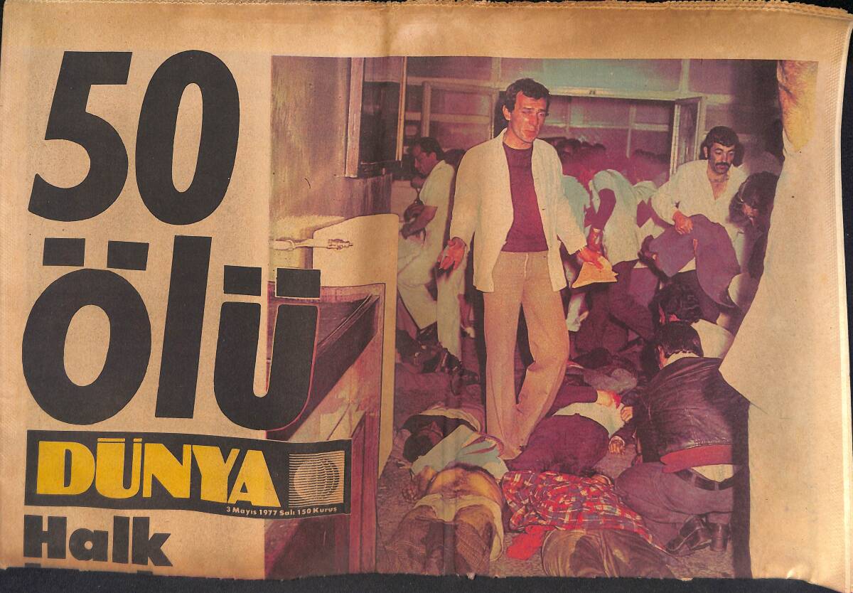 Dünya Gazetesi 3 Mayıs 1977 - 1 Mayıs Taksim Katliamında 50 Ölü Ve 300 Yaralı Var - İşçi Bayramında Taksim Meydanı Kanlı Oldu GZ132638 - 1
