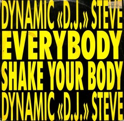 Dynamic D.J. Steve – Everybody Shake Your Body 1991 Techno, Italo House (108.5) PLK17552 - 1