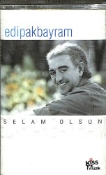 Edip Akbayram – Selam Olsun – Orijinal Kaset (İkinci El) * Kiss Müzik / Müyada Müzik - 2001 * KST31213 - Gökçekoleksiyon