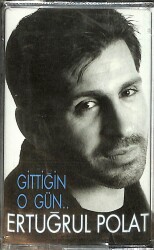 Ertuğrul Polat - Gittiğin O Gün... Kaset (Sıfır) KST26858 - 1