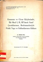 ERZURUM VE CİVAR KÖYLERİNDE İLK OKUL I,II,IIIÜNCÜ SINIF ÇOCUKLARININ, BESLENMELERİYLE FİZİKİ YAPI VE SIHHATLARININ ALAKASI KTP2969 - Gökçekoleksiyon