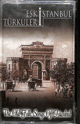 Eski İstanbul Türküleri & The Old Folk Songs Of Istanbul Kaset (Sıfır ) KST29837 - Gökçekoleksiyon