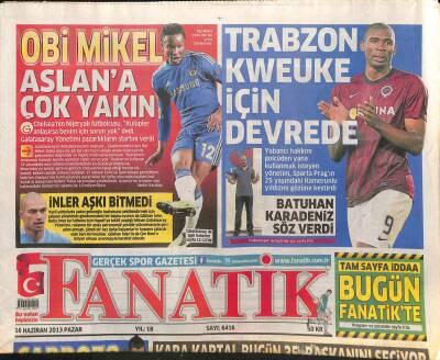 Fanatik Gazetesi 16 Haziran 2013 - Obi Mikel Aslana Çok Yakın - Fenerli İşadamından Musleraya 15 Bin TL GZ125812 - 1