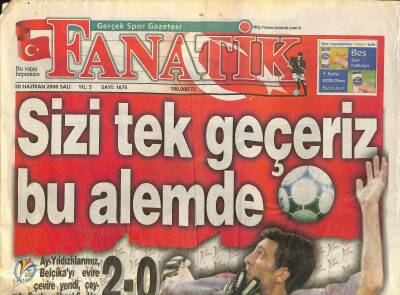 Fanatik Gazetesi 20 Haziran 2000 - Lucescu Galatasarayda - Ay Yıldızlılarımız , Belçikayı Evire Çevire Yendi GZ120842 - 1