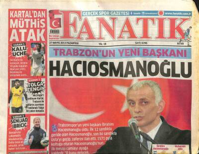 Fanatik Gazetesi 27 Mayıs 2013 - Trabzonun Yeni Başkanı Hacıosmanoğlu GZ107360 - 1