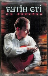 Fatih Eti - Ah Türküsü Kaset (Sıfır) KST28276 - 1