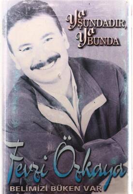Fevzi Özkaya - Ya Şundadır Ya Bunda Kaset (İkinci El) KST6198 - 1