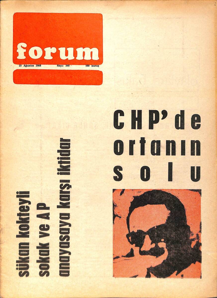 Forum Fikir ve Kültür Dergisi 15 Ağustos 1968 Sayı: 345 - CHP'de Ortanın Solu - Sükan Kokteyli Sokak ve AP Anayasaya Karşı İktidar NDR94483 - 1