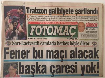 Fotomaç Gazetesi 30 Nisan 1996 - Sarı- Lacivertli Camiada Herkes Böyle Diyor Fener Bu Maçı Alacak Başka Çaresi Yok GZ26320 - 1