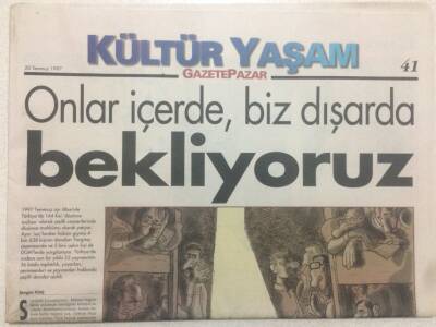Gazete Pazar Gazetesi Kültür Yaşam Eki 20 Temmuz 1997 - Onlar İçerde Biz Dışarda Bekliyoruz GZ50420 - 1