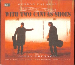 George Dalaras - Goran Bregovic - Thessaloniki - Yannena With Two Canvas Shoes (İkinci El) CD5189 - 1