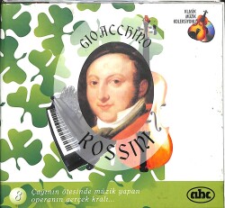 Gıoacchıno Rossını - Klasik Müzik Koleksiyonu - Çağının Ötesinde Müzik Yapan Operananın Gerçek Kralı CD3554 - Gökçekoleksiyon