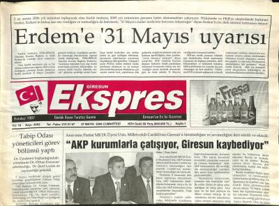 Giresun Ekspres Gazetesi 27 Mayıs 2006 - Anavatan Partisi MYKY Üyesi Usta AKP Kurumlarla Çatışıyor Giresun Kaybediyor GZ97232 - 1