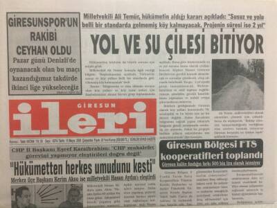 Giresun İleri Gazetesi 11 Mayıs 2005 - Yol Ve Su Çilesi Bitiyor GZ32352 - 1