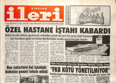 Giresun İleri Gazetesi 13 Mart 2006 - Özel Hastane İştahı Kabardı GZ101673 - 2