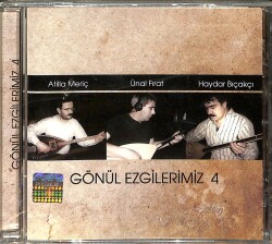 Gönül Ezgilerimiz 4 - Atilla Meriç-Ünal Fırat-Haydar Bıçakçı CD (Sıfır) CD4706 - Gökçekoleksiyon