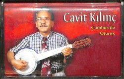 Cavit Kılınç - Cümbüş ile Oturak Kaset (İkinci El Kaset) KST29060 - Gökçekoleksiyon