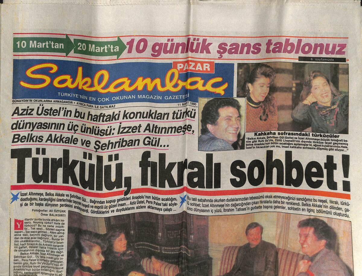 Günaydın Gazetesi Saklambaç Eki 11 Mart 1990 - Türkülü , Fıkralı Sohbet ! * İzzet Altınmeşe-Belkıs Akkale-Şehriban Gül GZ152277 - 1