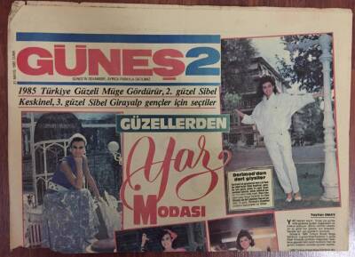 Güneş 2 Gazetesi 31 Mayıs 1985 - 1985 Türkiye Güzeli Müge Gördürür, 2. Güzeli Sibel Keskinel , 3. Güzeli Sibel Giryalp dan Gençlere Yaz Modası GZ10999 - 1