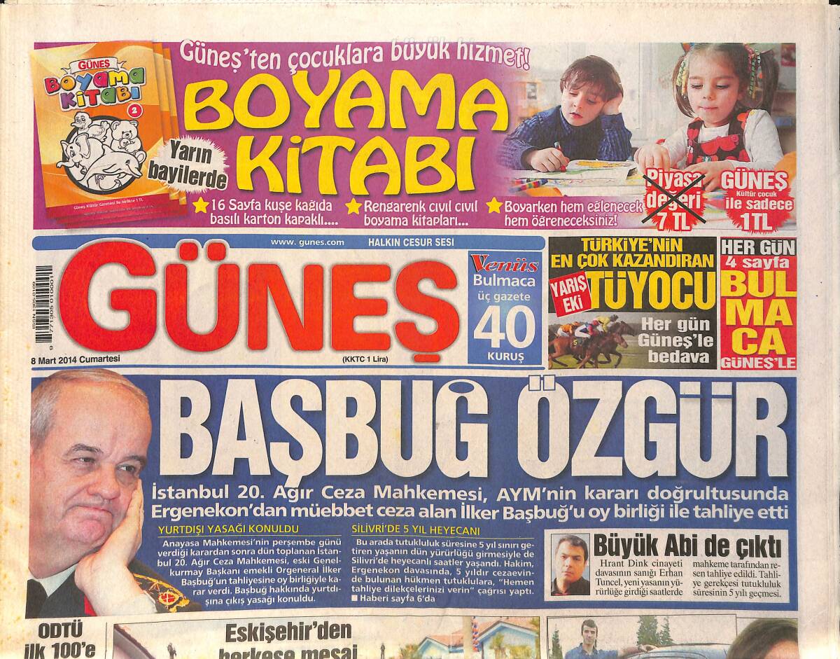 Güneş Gazetesi 8 Mart 2014 - İlker Başbuğ Oy Birliği İle Serbest Bırakıldı - Erdoğan, 30 Martta Beddua Edenleri Yıkacağını Söyledi GZ158993 - 1
