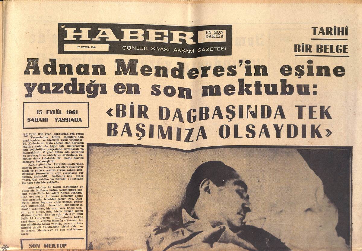 Haber Günlük Siyasi Akşam Gazetesi 17 Eylül 1968 - Adnan Menderes'in Eşine Yazdığı En Son Mektubu : '' Bir Dağ Başında Tek Başımıza Olsaydık '' GZ158688 - 1