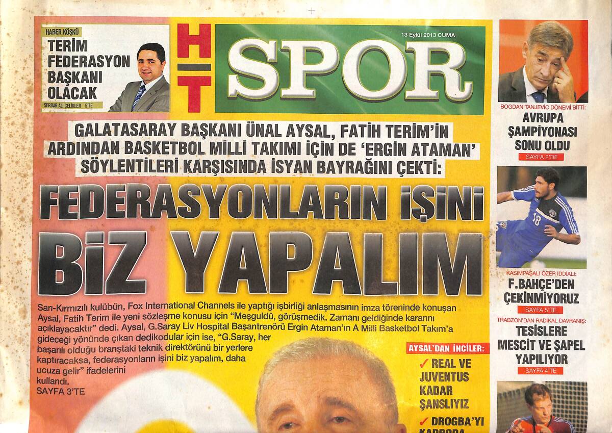 Haber Türk Gazetesi Spor Eki 13 Eylül 2013 - Ünal Aysal '' Federasyonların İşini Biz Yapalım '' - Söz Sırası Aziz Yıldırım'da GZ134806 - 1