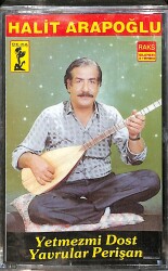 Halit Arapoğlu - Yetmezmi Dost / Yavrular Perişan Kaset (Sıfır Kaset) KST29648 - Gökçekoleksiyon