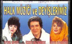Halk Müziği Ve Deyişlerimiz - Aysel Şeker - İzzet Altınmeşe - Deste Günaydın Kaset (Sıfır) KST24575 - 3