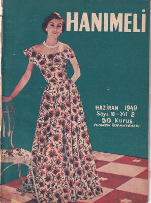 Hanımeli Aylık Kadın Moda Model ve Sanat Gazatesi Dergisi Sayı18 Haziran 1949 - Fantezi Acem Lalesi NDR49712 - 2