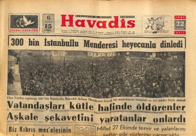 Havadis Gazetesi 22 Ekim 1957 - 300 Bin İstanbullu Menderesi Heyecanla Dinledi GZ82910 - 1
