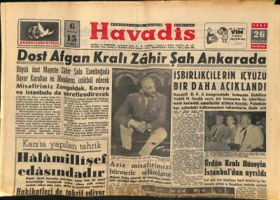 Havadis Gazetesi 26 Ağustos 1957 - Dost Afgan Kralı Zahir Şah Ankarada GZ82947 - 1