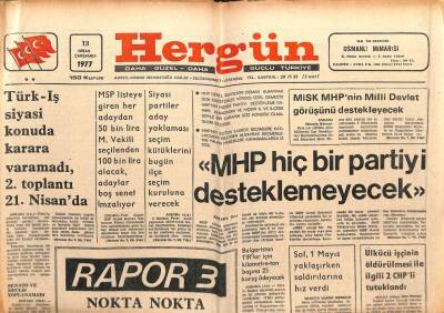 Hergün Gazetesi 13 Nisan 1977 - MHP Hiç Bir Partiyi Desteklemeyecek GZ103762 - 2