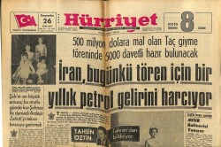 Hürriyet Gazetesi 26 Ekim 1967 - İran , Bugünkü Tören İçin Bir Yıllık Petrol Gelirini Harcıyor GZ72629 - 2