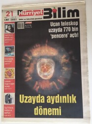 Hürriyet Gazetesi Bilim Eki - 21 Mayıs 2005 - Uzayda Aydınlık Dönemi Uçan Teleskop Uzayda 770 Bin Pencere Açtı - GZ43543 - 2