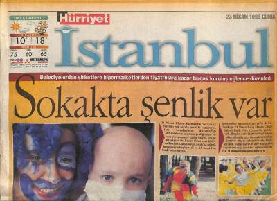 Hürriyet Gazetesi İstanbul Eki 23 Nisan 1999 - Belediyelerden Şirketlere Hipermarketlerden Tiyatrolara Kadar Birçok Kuruluş Eğlence Düzenledi GZ109174 - 1