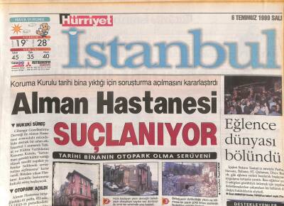 Hürriyet Gazetesi İstanbul Eki 6 Temmuz 1999 - Koruma Kurulu Tarihi Bina Yıktığı İçin Soruşturma Açılmasını Kararlaştırdı GZ109469 - 1