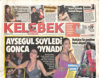 Hürriyet Gazetesi Kelebek Eki 18 Mart 2014 - Ayşegül Aldinç Söyledi , Gonca Vuslateri Oynadı - Kıraç , Yeni Albümünün İlk Klibini Bir Günde Çekti GZ116348 - 1