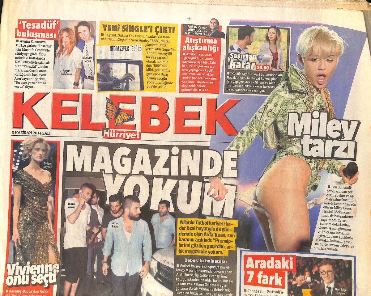 Hürriyet Gazetesi Kelebek Eki 3 Haziran 2014 - Miley Tarzı - Arda Turan: Artık Magazinde Yokum - Hadise: 3 Yılda Çok Büyüdüm GZ155196 - 1
