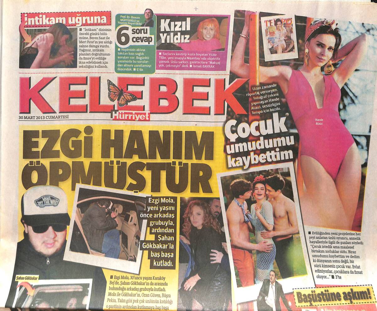 Hürriyet Gazetesi Kelebek Eki 30 Mart 2013 - Hande Ataizi: Çocuk Umudumu Kaybetmedim - Ezgi Mola Yeni Yaşını Arkadaşlarıyla Sonra Şahan'la Kutladı GZ155181 - 1