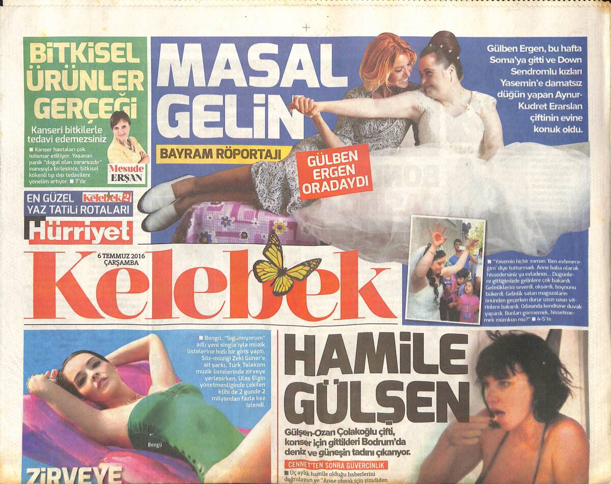 Hürriyet Gazetesi Kelebek Eki 6 Temmuz 2016 - Gülşen Hamile! - Bengü Zirveye Oynuyor! - Sinem Öztürk Hüzünlü Yolculuk GZ136663 - 1