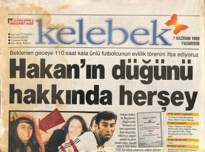 Hürriyet Gazetesi Kelebek Eki 7 Haziran 1999 - Hakan Şükürün Düğünü Hakkında Herşey GZ113366 - 1