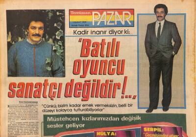Hürriyet Gazetesi Pazar Eki 3 Şubat 1985 - Kadir İnanır Diyor Ki Batılı Oyuncu Sanatçı Değildir !.. GZ127650 - 1