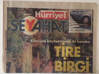 Hürriyet Gazetesi Seyahat Eki 1 Mart 2004 - Kimliğini Kaybetmemiş İki Kasaba TİRE BİRGİ GZ31400 - 1