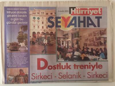 Hürriyet Gazetesi Seyahat Eki 5 Aralık 2005 - Dostluk Treniyle Sirkeci- Selanik - Sirkeci GZ20302 - 1