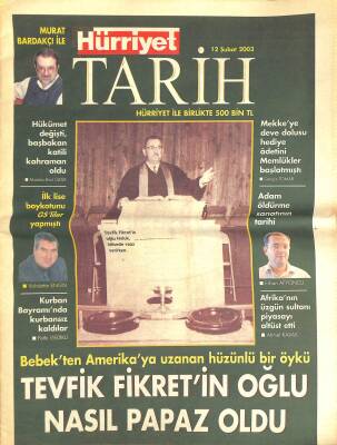 Hürriyet Gazetesi Tarih Eki 12 Şubat 2003 - Kâbenin Örtüsü Neden Siyahtır ? - Tevfik Fikretin Oğlu Nasıl Papaz Oldu ? GZ116160 - 1
