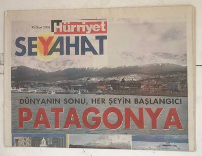 Hürriyet Seyehat Gazetesi 30 Ocak 2006 - Dünyanın Sonu , Her Şeyin Başlangıcı PATAGONYA GZ8375 - 1